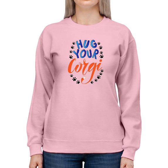 Hug Your Corgi Calligraphy Sweatshirt Women -Image by Shutterstock, Female 4X-Large