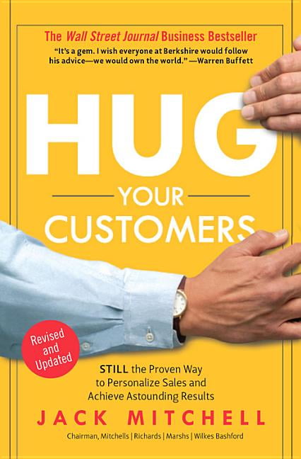 JACK MITCHELL Hug Your Customers: The Proven Way to Personalize Sales and Achieve Astounding Results, (Hardcover)