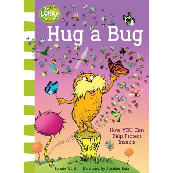 Hug a Bug: Children will discover the wonders of nature and learn along the way with this exciting new book on insects, guided by the Lorax!