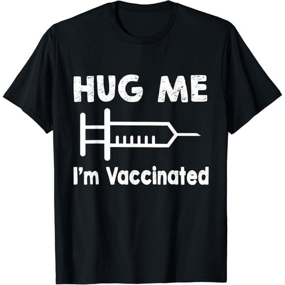 Hug me I'm vaccinated with vaccines T-Shirt