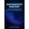 thumbnail image 1 of HuggingFace Mastery: Mastering Large Language Models and Transformers with Hugging Face Tools, (Paperback), 1 of 1