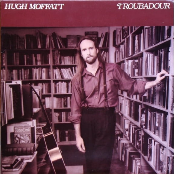 Hugh Moffatt - Troubadour (New) (LP) (Vinyl)