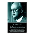 thumbnail image 1 of Hugh Walpole - The Prelude to Adventure : "I almost think there is no wisdom comparable to that of exchanging what is called the realities of life for dreams." (Paperback), 1 of 1