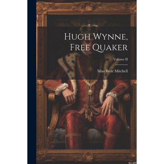 Hugh Wynne, Free Quaker; Volume II (Paperback)