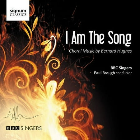 Hughes,B. / BBC Singers / Brough,Paul - Bernard Hughes: I Am The Song - Music & Performance - CD