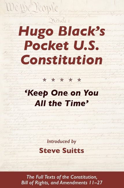 STEVE SUITTS Hugo Black's Pocket U.S. Constitution: 'Keep One on You All the Time' (Paperback)