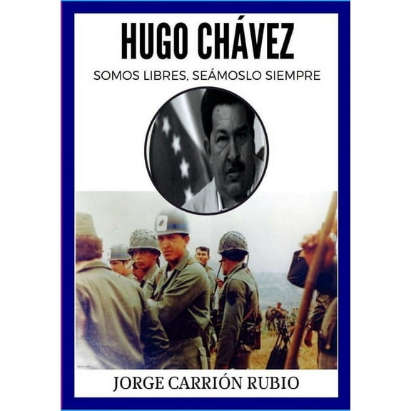 Hugo Chvez: Somos Libres Semoslo Siempre?, (Paperback)