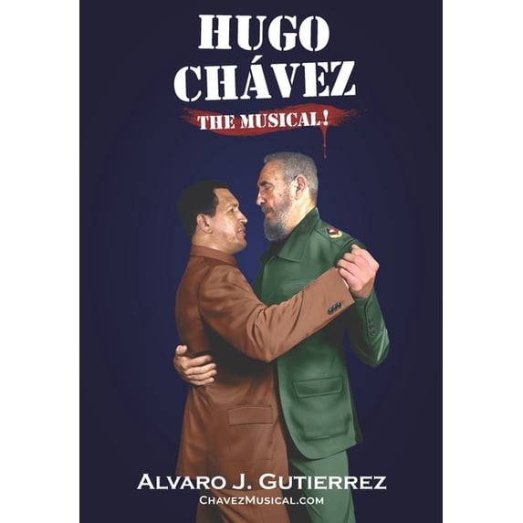 Hugo Chavez The Musical--Black and White Version, (Paperback)