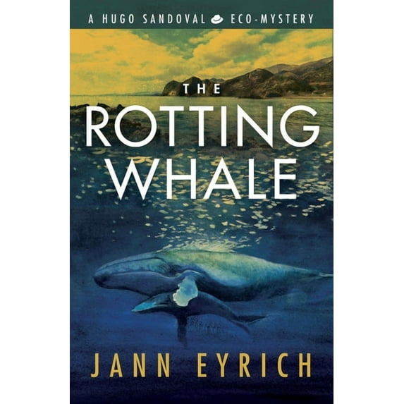 Hugo Sandoval Eco-Mystery The Rotting Whale: A Hugo Sandoval Eco-Mystery, Book 1, (Paperback)