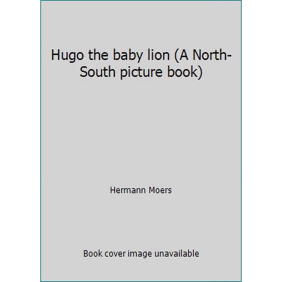 Pre-Owned Hugo the Baby Lion (Hardcover) 0805000372 9780805000375