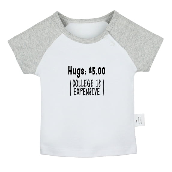 Hugs 5.00 Dollars (College Is Expensive) Funny T shirt For Baby, Newborn Babies T-shirts, Infant Tops, 0-24M Kids Graphic Tees Clothing (Short Gray Raglan T-shirt, 12-18 Months)