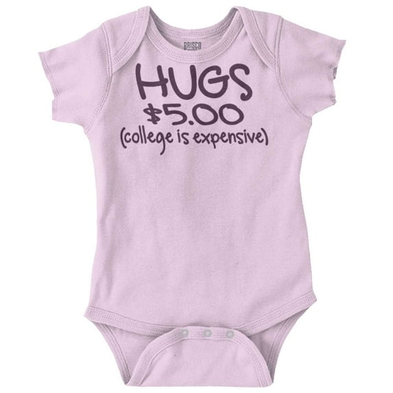 Hugs 5 Dollars College Expensive Baby Romper Boys or Girls Infant Baby Brisco Brands 24M