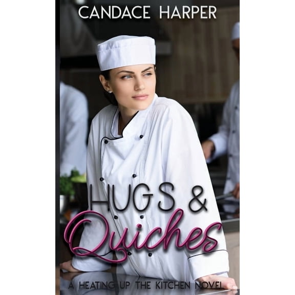 Heating Up the Kitchen Hugs And Quiches: A Heating Up the Kitchen Novel, Book 1, (Paperback)