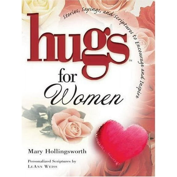 Hugs: Hugs for Women : Stories, Sayings, and Scriptures to Encourage and Inspire (Hardcover)