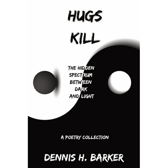 Hugs Kill: The Hidden Spectrum Between Dark and Light, (Paperback)