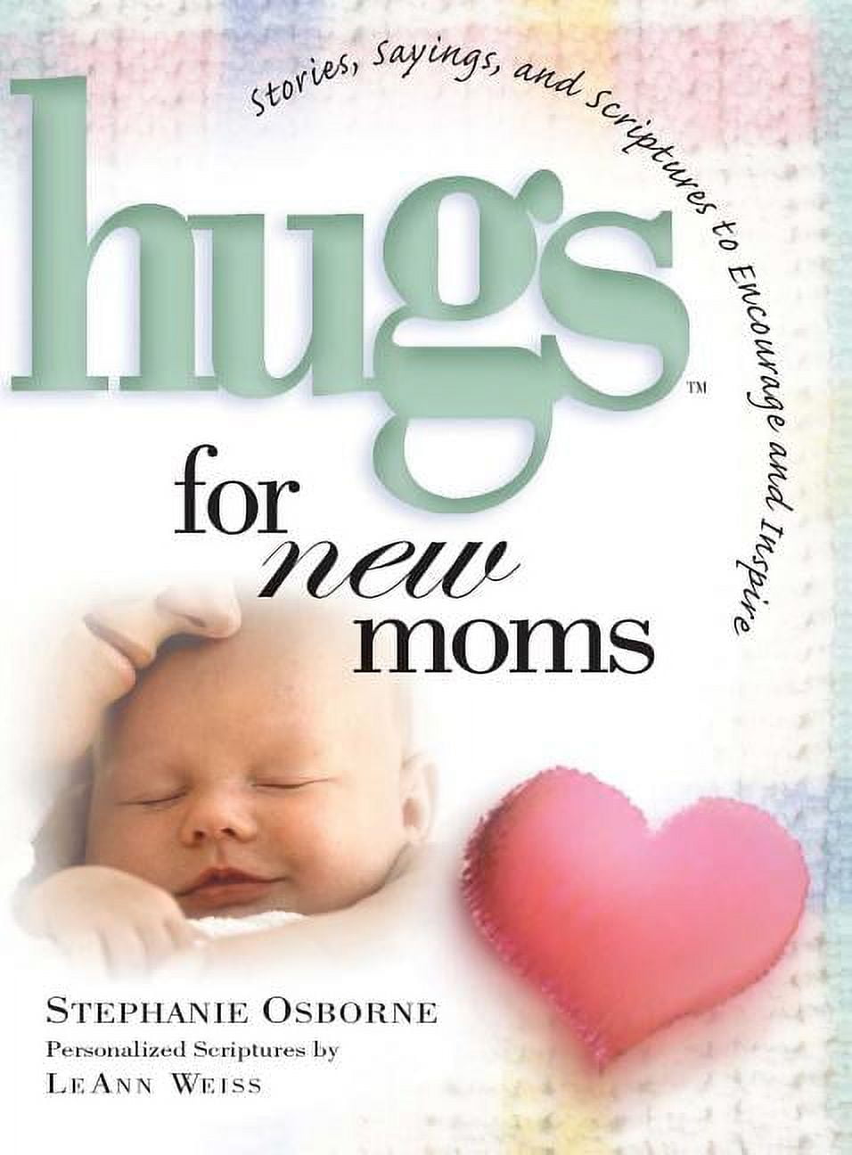 Hugs Series: Hugs for New Moms : Stories, Sayings, and Scriptures to ...