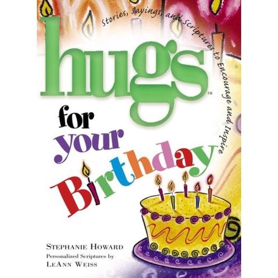 Pre-Owned Hugs for Your Birthday: Stories, Sayings, and Scriptures to Encourage and Inspire (Hugs Series) (Hardcover) 158229349X 9781582293493