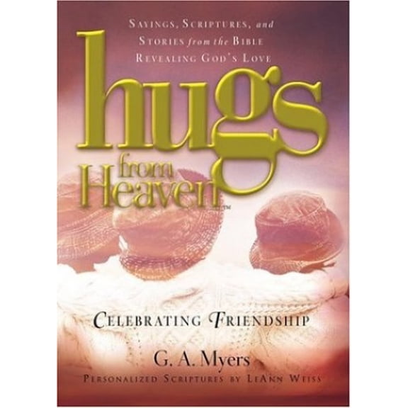 Pre-Owned Hugs/Heaven - Celeb. Friendship: Sayings, Scriptures, and Stories from the Bible Revealing God's Love (Hardcover) 1582291306 9781582291307