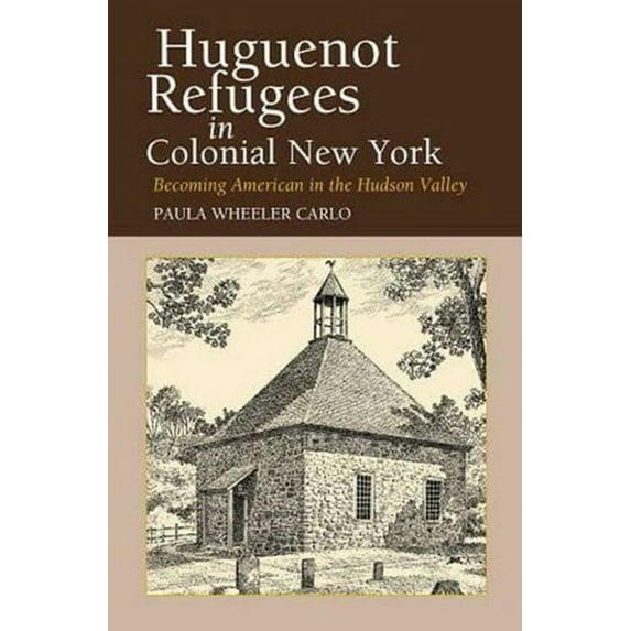 Huguenot Refugees in Colonial New York, (Paperback)