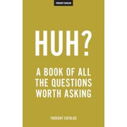 Huh? A Book Of All The Questions Worth Asking Paperback
