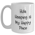 thumbnail image 1 of Hula Hooping Gifts from Friends, Hula Hooping Is My Happy Place White Coffee Mug for Hula Hooping Enthusiasts, Unique Mother's Day Unique Gifts for Her, 1 of 4