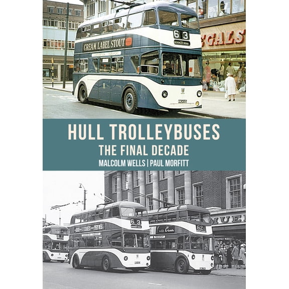 Hull Trolleybuses : The Final Decade (Paperback)