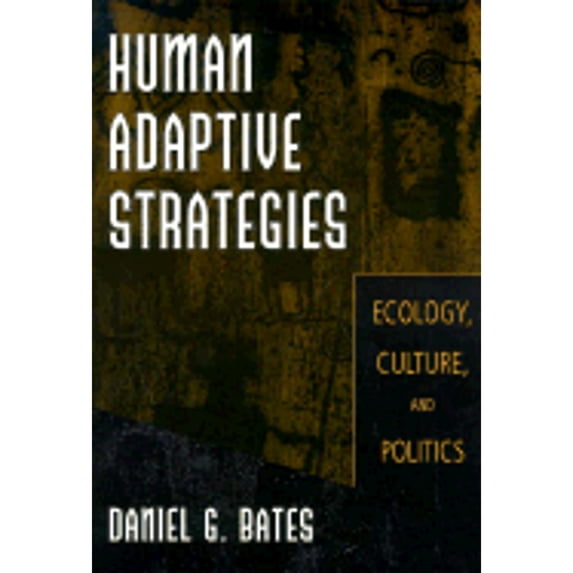 Pre-Owned Human Adaptive Strategies: Ecology Culture and Politics (Paperback) 0205269982 9780205269983