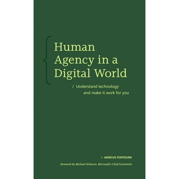 Human Agency in a Digital World: Understand Technology and Make It Work for You, (Hardcover)