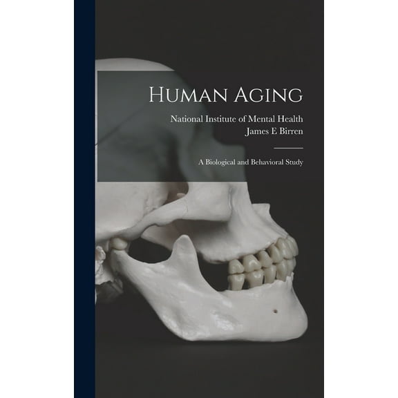 Human Aging; a Biological and Behavioral Study, (Hardcover)