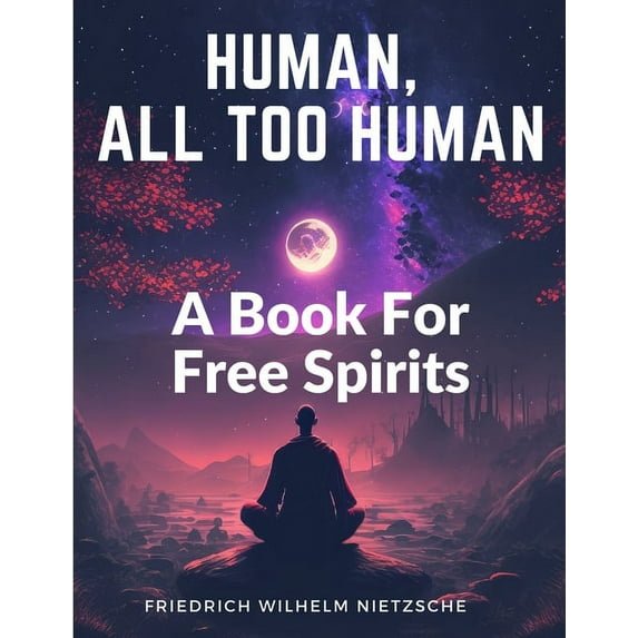 Human, All Too Human: A Book For Free Spirits, (Paperback)