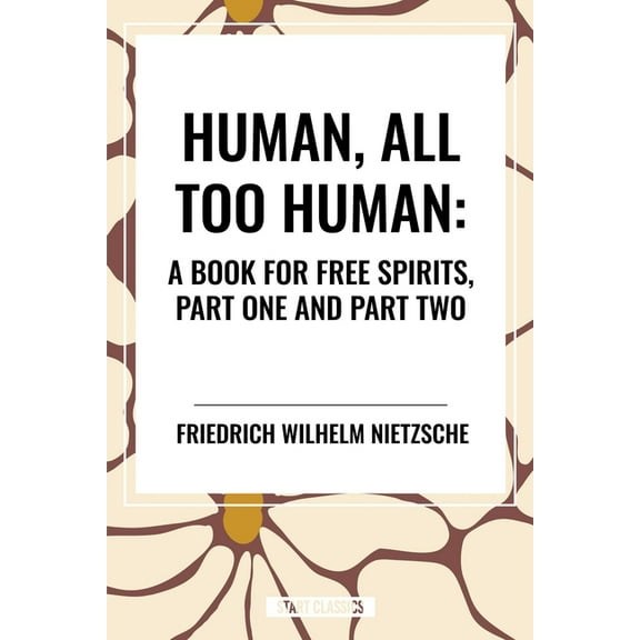 Human, All Too Human: A Book for Free Spirits, Part One and Part Two, (Paperback)