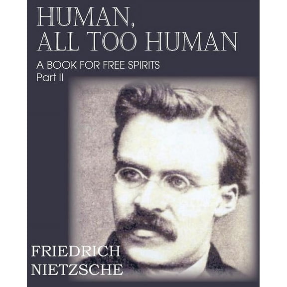 Human, All Too Human Part II (Paperback)