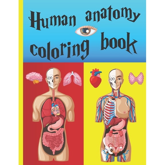 Human Anatomy Coloring Book: A good and easy way to understand anatomy, (Paperback)