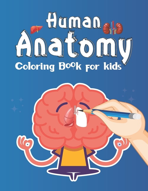 Human Anatomy Coloring Book for Kids Ages 8-12: Over 34 Human 