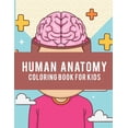 thumbnail image 1 of Human Anatomy Coloring Book For Kids: Over 50 Human Body Coloring Pages, Educational Way to Learn About Human Anatomy Gi, (Paperback), 1 of 1