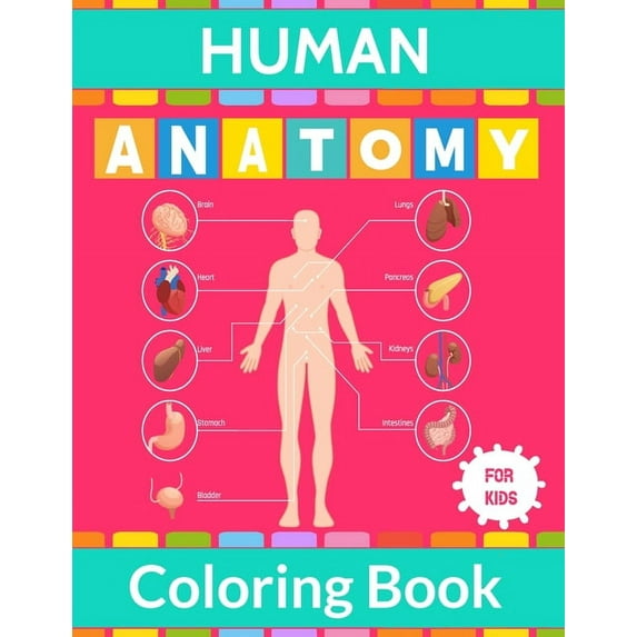 Human Anatomy Coloring Book For Kids: Human Body Anatomy Coloring Activity Book For Children & Teens or Medical Student to Learn About Human body part