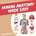 thumbnail image 1 of Human Anatomy Made Easy - Children's Science & Nature, (Paperback), 1 of 1
