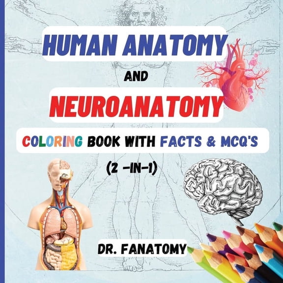 Human Anatomy and Neuroanatomy Coloring Book with Facts & MCQ's (Multiple Choice Questions), (Paperback)