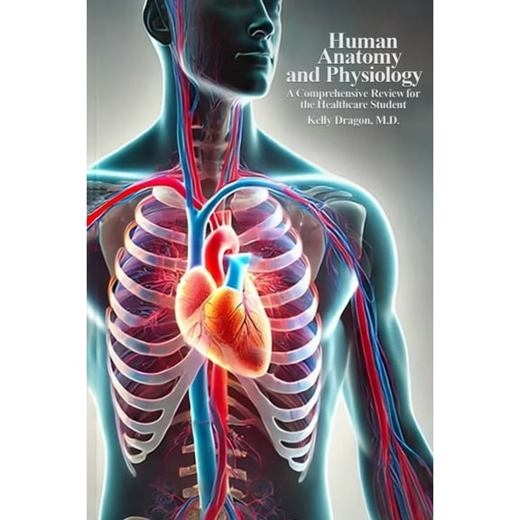 Human Anatomy and Physiology: A Comprehensive Review For the Healthcare Student, (Paperback)