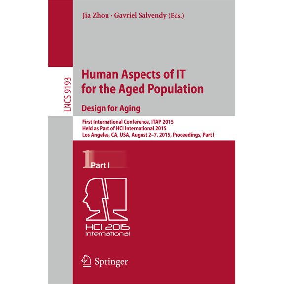 Human Aspects of It for the Aged Population. Design for Aging: First International Conference, Itap 2015, Held as Part o, (Paperback)