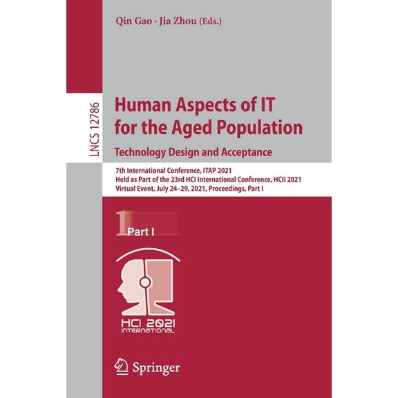 Human Aspects of It for the Aged Population. Technology Design and Acceptance: 7th International Conference, Itap 2021, , (Paperback)
