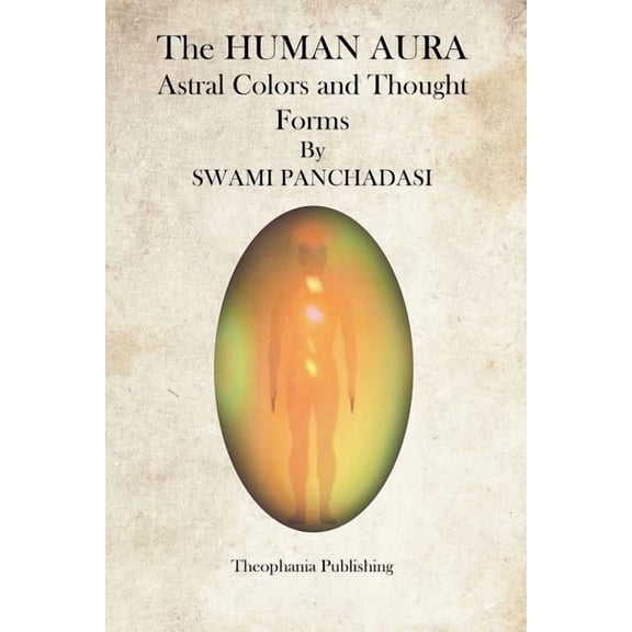 The Human Aura: Astral Colors and Thought Forms, (Paperback)