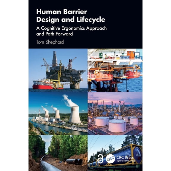 Human Barrier Design and Lifecycle: A Cognitive Ergonomics Approach and Path Forward, (Paperback)