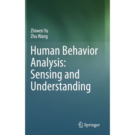 Human Behavior Analysis: Sensing and Understanding, (Hardcover)