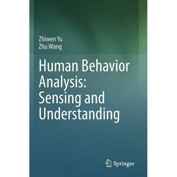 Human Behavior Analysis: Sensing and Understanding, (Paperback)