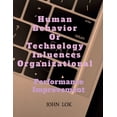thumbnail image 1 of Human Behavior Or Technology Influences Organizational, (Paperback), 1 of 1
