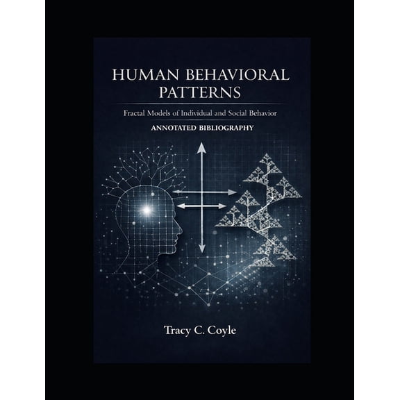 Human Behavioral Patterns: Fractal Models of Individual and Social Behavior: ANNOTATED BIBLIOGRAPHY, (Paperback)