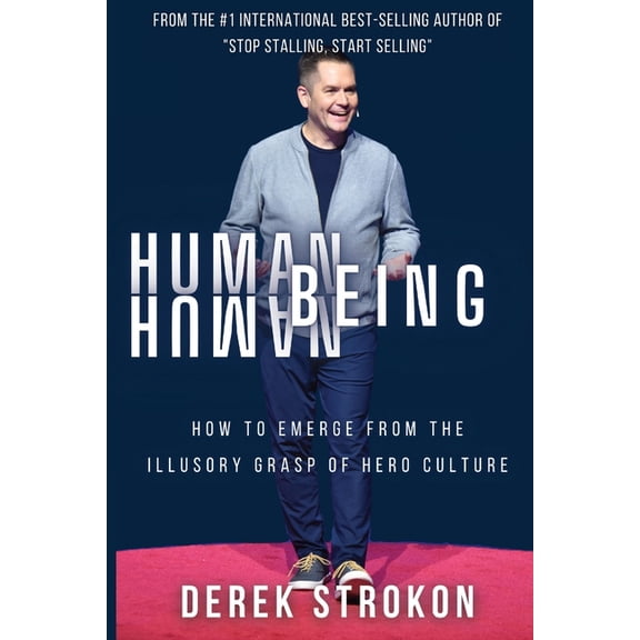 Human Being Human: How to emerge from the illusory grasp of hero culture, (Paperback)