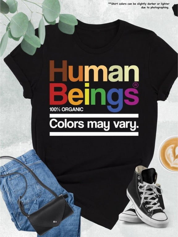 Human Beings Colors May Vary T-Shirt Equality Diversity Inclusion Pride Anti Racism Inspirational Graphic Tee