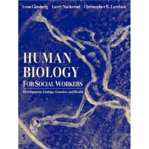 Pre-Owned Human Biology for Social Workers by Leon H. Ginsberg, Larry Nackerud, Christopher R. Larrison Paperback, Literature & Fiction, English
